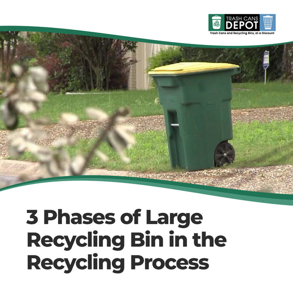 3 Phases of Large Recycling Bin in the Recycling Process
